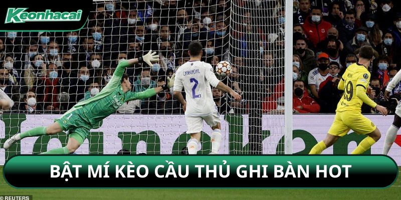 Bật mí kèo cầu thủ ghi bàn hot