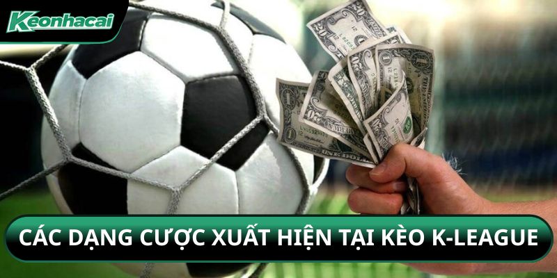 Các dạng cược xuất hiện tại kèo K-League
