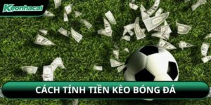 Cách Tính Tiền Kèo Bóng Đá