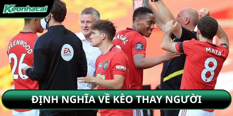 Định nghĩa về kèo thay người