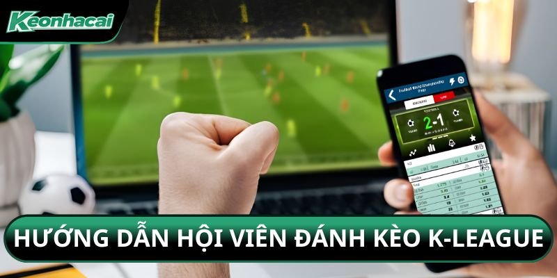 Hướng dẫn hội viên đánh kèo K-League