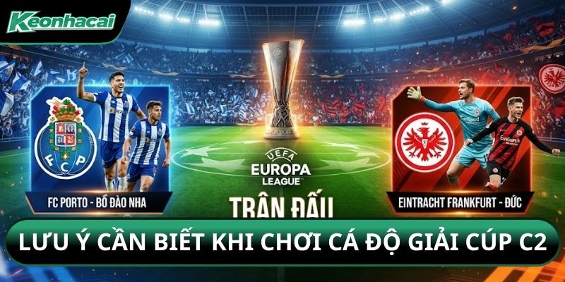 Lưu ý cần biết khi chơi cá độ giải Cúp C2
