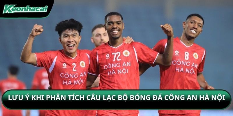 Lưu ý khi phân tích câu lạc bộ bóng đá Công an Hà Nội