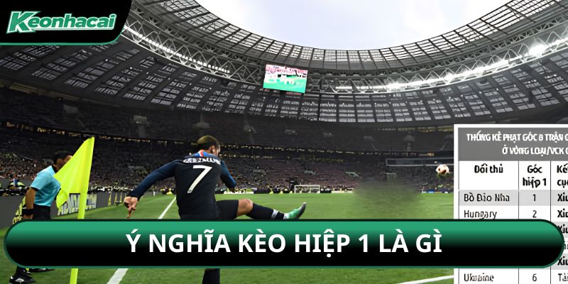 Ý nghĩa kèo hiệp 1 là gì